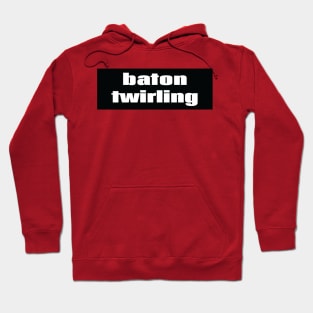 Baton Twirling Hoodie